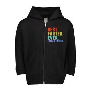 Best Farter I Mean Father Ever Fathers Day Toddler Zip Fleece Hoodie