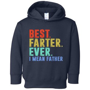 Best Farter I Mean Father Ever Fathers Day Toddler Hoodie