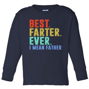 Best Farter I Mean Father Ever Fathers Day Toddler Long Sleeve Shirt