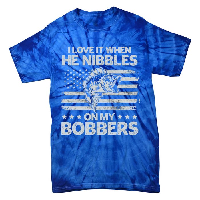 Bass Fishing I Love It When He Nibbles On My Bobber Usa Flag Gift Tie-Dye T-Shirt