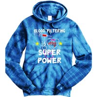 Blood Filtering Is My Super Power Dialysis Nurse Nursing Gift Tie Dye Hoodie