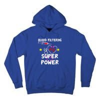 Blood Filtering Is My Super Power Dialysis Nurse Nursing Gift Tall Hoodie