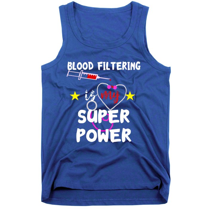 Blood Filtering Is My Super Power Dialysis Nurse Nursing Gift Tank Top