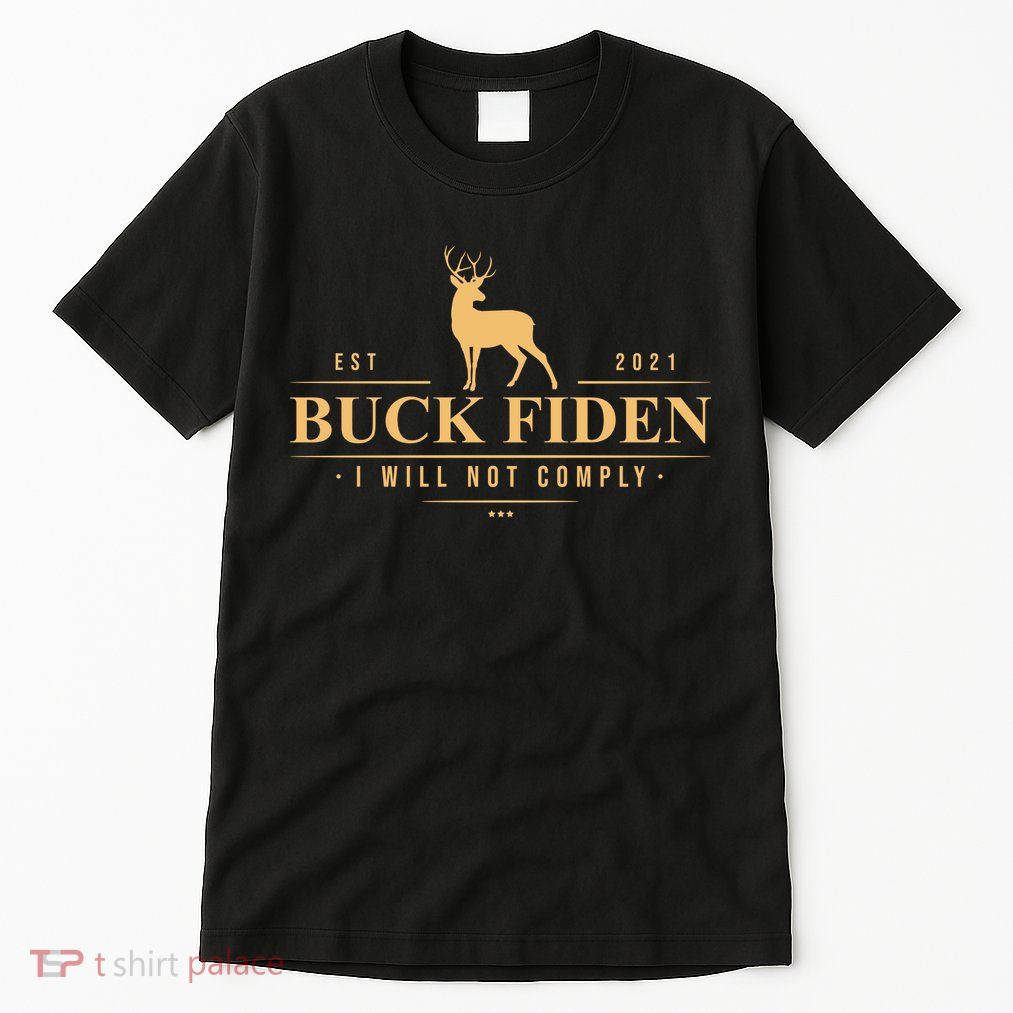 Buck Fiden I Will Not Comply Deer Tall T-Shirt
