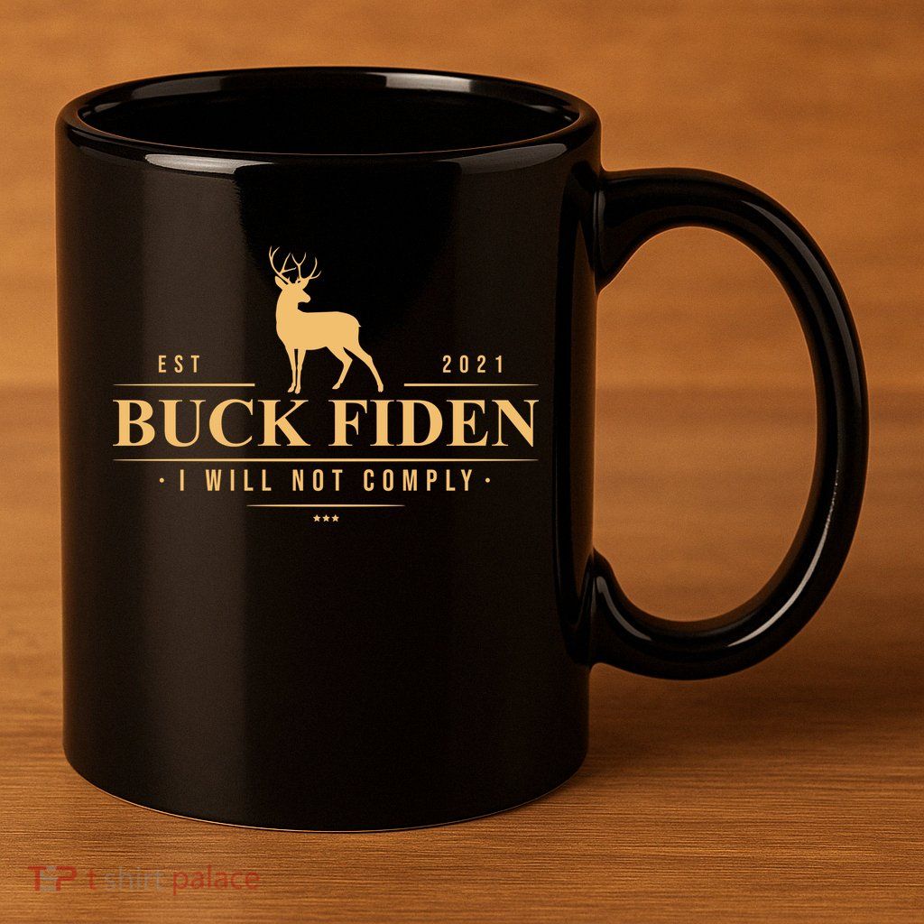 Buck Fiden I Will Not Comply Deer 11oz C Handle Ceramic Mug