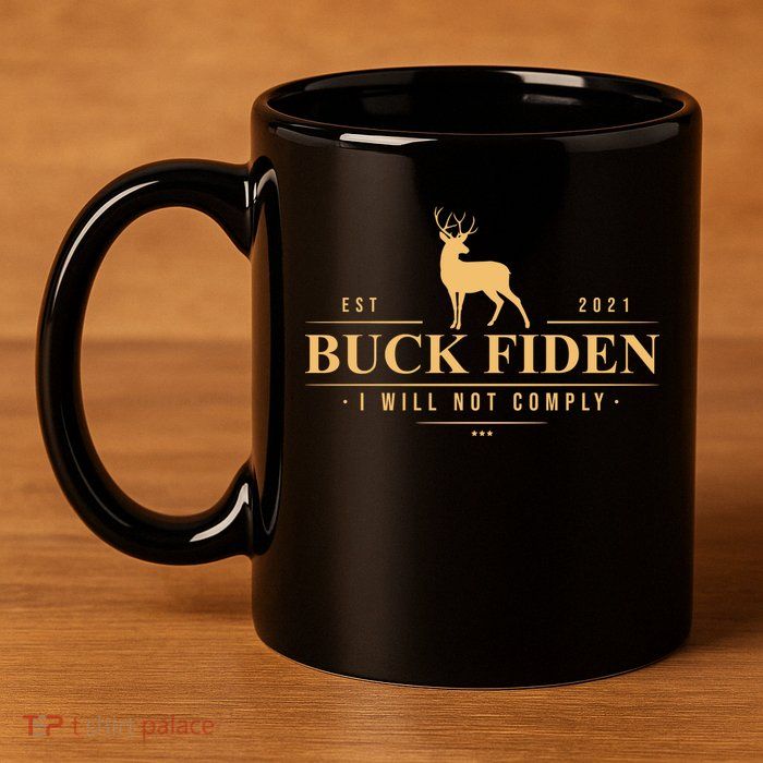 Buck Fiden I Will Not Comply Deer 11oz C Handle Ceramic Mug