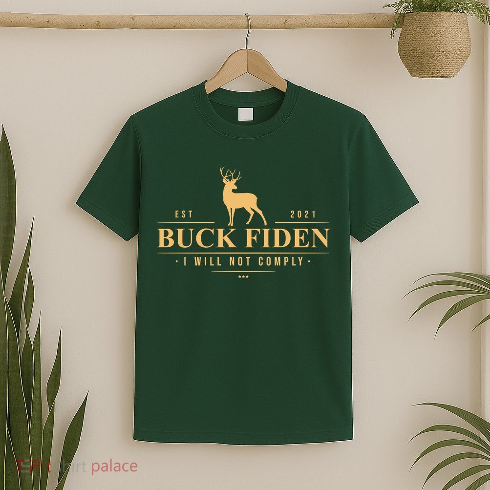 Buck Fiden I Will Not Comply Deer T-Shirt