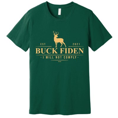 Buck Fiden I Will Not Comply Deer Premium T-Shirt