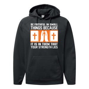 Be Faithful In Small Things Because It Is In Them That Your Strength Lies Performance Fleece Hoodie