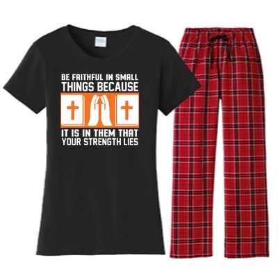 Be Faithful In Small Things Because It Is In Them That Your Strength Lies Women's Flannel Pajama Set