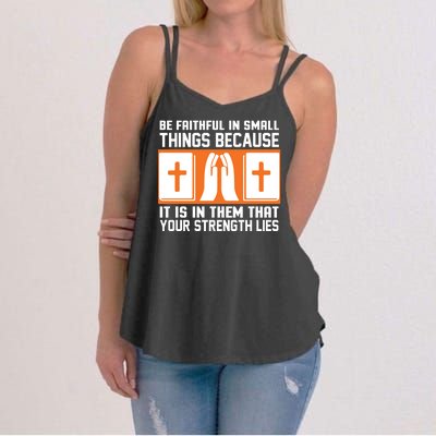 Be Faithful In Small Things Because It Is In Them That Your Strength Lies Women's Strappy Tank