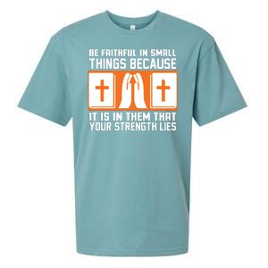 Be Faithful In Small Things Because It Is In Them That Your Strength Lies Sueded Cloud Jersey T-Shirt