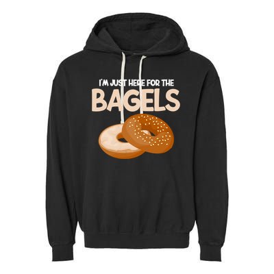 Bagel Funny Im Just Here For The Bagels Donut Food Lover Great Gift Garment-Dyed Fleece Hoodie