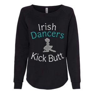 Best Funny Irish Dancers Kick Butt Girl Gift Womens California Wash Sweatshirt