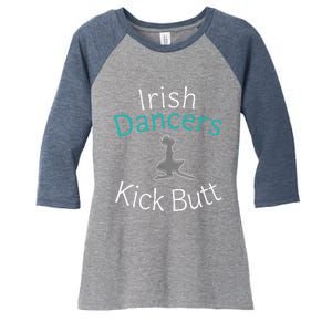 Best Funny Irish Dancers Kick Butt Girl Gift Women's Tri-Blend 3/4-Sleeve Raglan Shirt