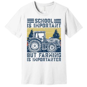 But Farming Is Importanter Farmer Tractor Funny Farm Premium T-Shirt