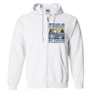 But Farming Is Importanter Farmer Tractor Funny Farm Full Zip Hoodie