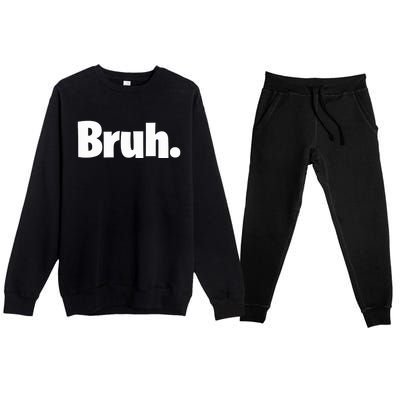 Bruh, Funny, Jokes, Sarcastic Sayings. Premium Crewneck Sweatsuit Set