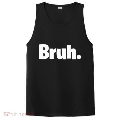 Bruh, Funny, Jokes, Sarcastic Sayings. PosiCharge Competitor Tank