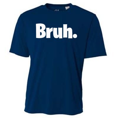 Bruh, Funny, Jokes, Sarcastic Sayings. Cooling Performance Crew T-Shirt