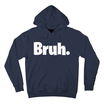 Bruh, Funny, Jokes, Sarcastic Sayings. Hoodie