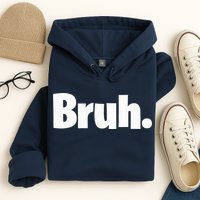 Bruh, Funny, Jokes, Sarcastic Sayings. Hoodie