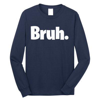 Bruh, Funny, Jokes, Sarcastic Sayings. Long Sleeve Shirt