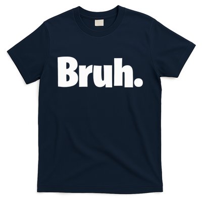 Bruh, Funny, Jokes, Sarcastic Sayings. T-Shirt