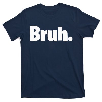 Bruh, Funny, Jokes, Sarcastic Sayings. T-Shirt