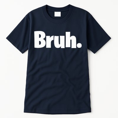 Bruh, Funny, Jokes, Sarcastic Sayings. Tall T-Shirt