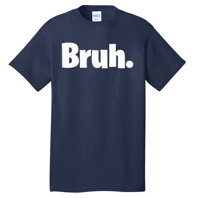 Bruh, Funny, Jokes, Sarcastic Sayings. Tall T-Shirt