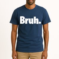 Bruh, Funny, Jokes, Sarcastic Sayings. Tall T-Shirt