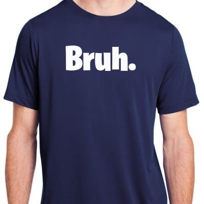 Bruh, Funny, Jokes, Sarcastic Sayings. Adult ChromaSoft Performance T-Shirt