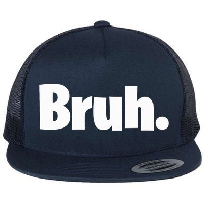 Bruh, Funny, Jokes, Sarcastic Sayings. Flatbill Hat