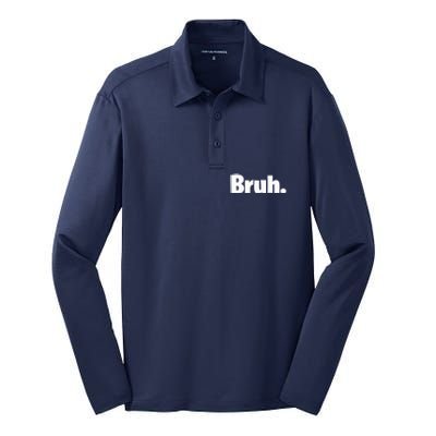 Bruh, Funny, Jokes, Sarcastic Sayings. Silk Touch Performance Long Sleeve Polo