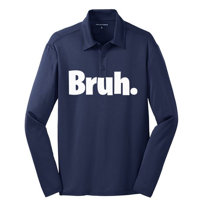 Bruh, Funny, Jokes, Sarcastic Sayings. Silk Touch Performance Long Sleeve Polo