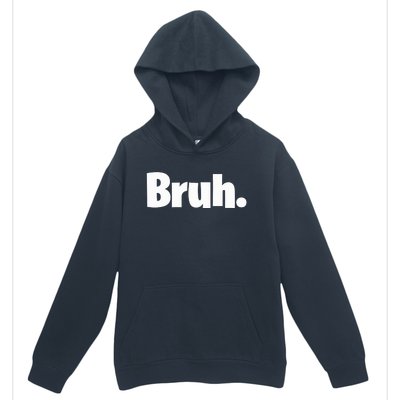 Bruh, Funny, Jokes, Sarcastic Sayings. Urban Pullover Hoodie