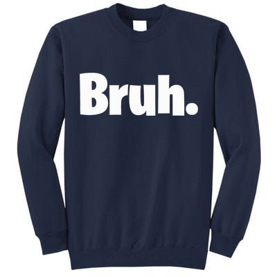 Bruh, Funny, Jokes, Sarcastic Sayings. Tall Sweatshirt