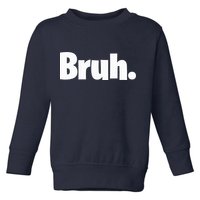 Bruh, Funny, Jokes, Sarcastic Sayings. Toddler Sweatshirt