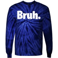 Bruh, Funny, Jokes, Sarcastic Sayings. Tie-Dye Long Sleeve Shirt