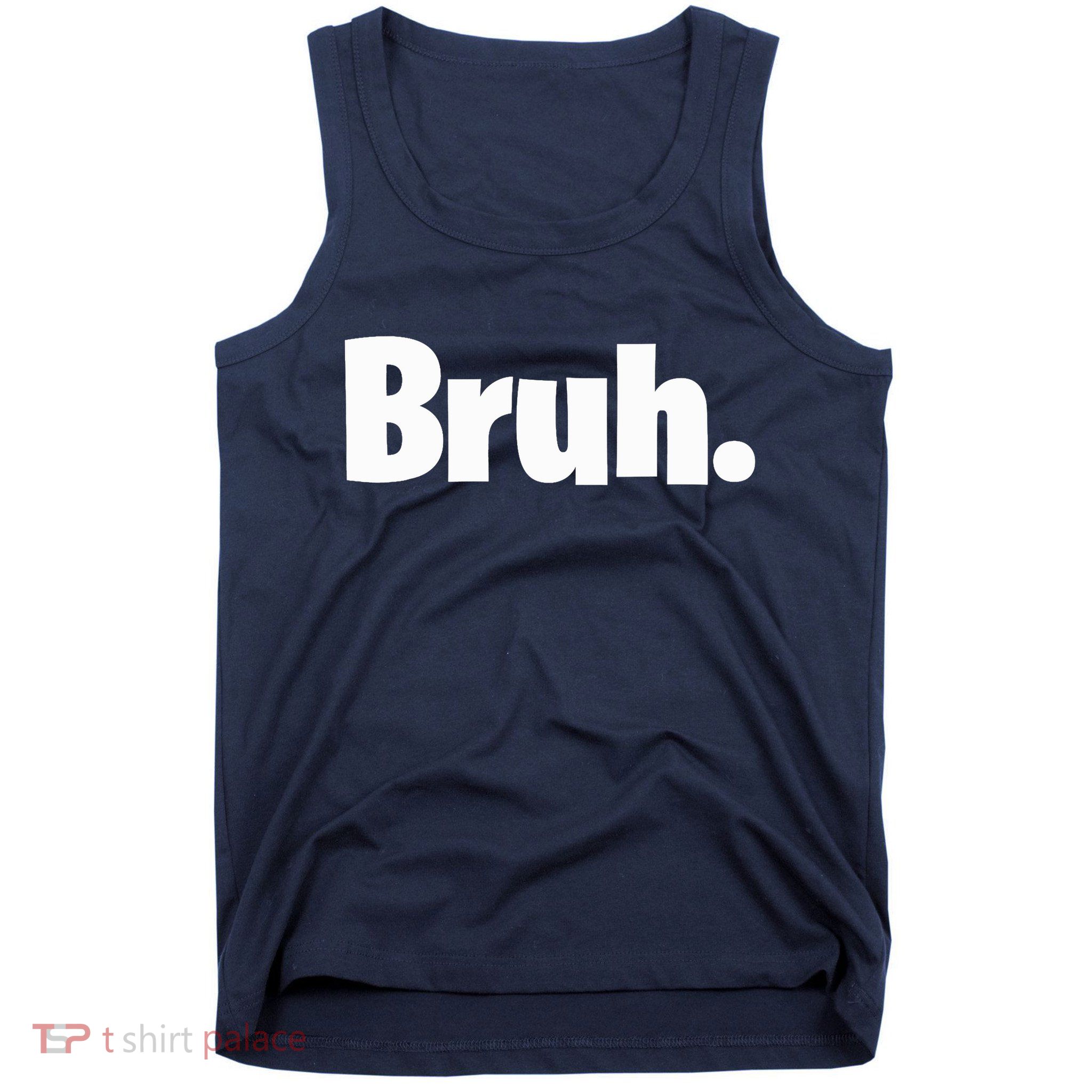 Bruh, Funny, Jokes, Sarcastic Sayings. Tank Top