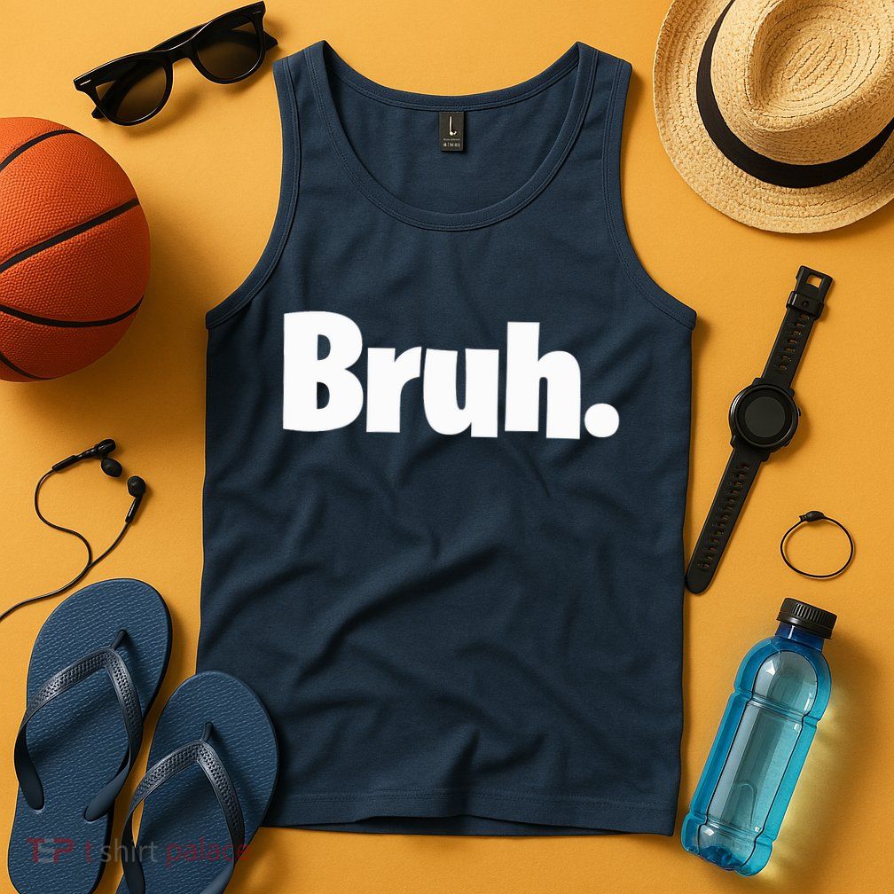 Bruh, Funny, Jokes, Sarcastic Sayings. Tank Top