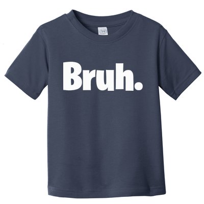 Bruh, Funny, Jokes, Sarcastic Sayings. Toddler T-Shirt