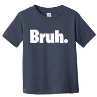 Bruh, Funny, Jokes, Sarcastic Sayings. Toddler T-Shirt
