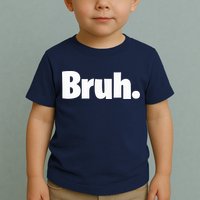 Bruh, Funny, Jokes, Sarcastic Sayings. Toddler T-Shirt