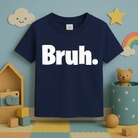 Bruh, Funny, Jokes, Sarcastic Sayings. Toddler T-Shirt