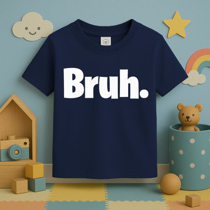 Bruh, Funny, Jokes, Sarcastic Sayings. Toddler T-Shirt
