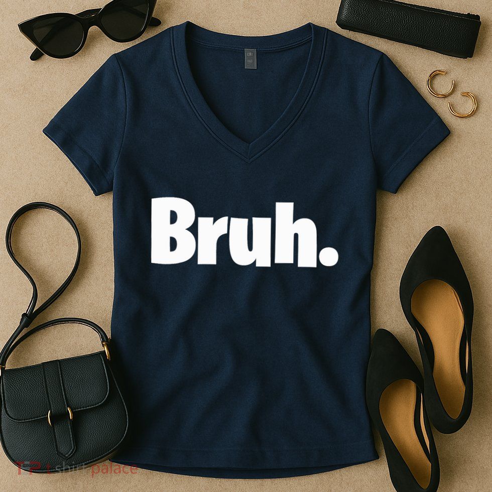 Bruh, Funny, Jokes, Sarcastic Sayings. Women's V-Neck T-Shirt