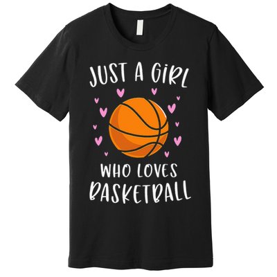 Basketball For Just A Girl Who Loves Basketball Premium T-Shirt