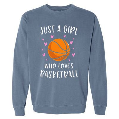 Basketball For Just A Girl Who Loves Basketball Garment-Dyed Sweatshirt